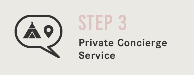 STEP 3 Private Concierge Service