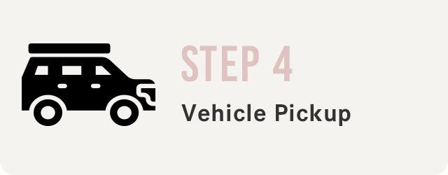 STEP 4 Vehicle Pickup