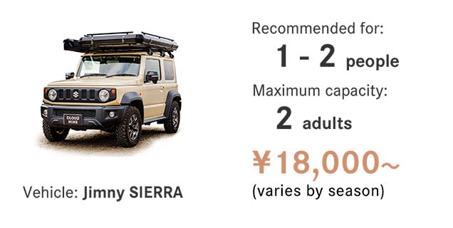 Vehicle：Jimny SIERRA / Recommended for：1-2 people / Maximum capacity：2 adalts / ¥18,000 〜（varies by season）